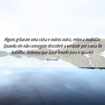 Picture 06 - Atos 21:34 BSL - Alguns gritaram uma coisa e outros outra, entre a - Bible Verse Picture