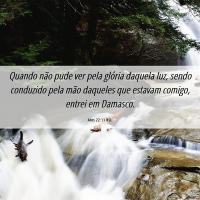 Picture 06 - Atos 22:11 BSL - Quando não pude ver pela glória daquela luz, - Bible Verse Picture