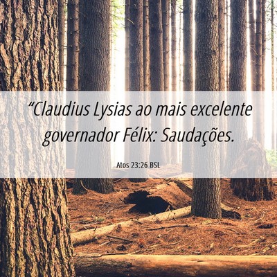 Picture 06 - Atos 23:26 BSL - “Claudius Lysias ao mais excelente governador - Bible Verse Picture