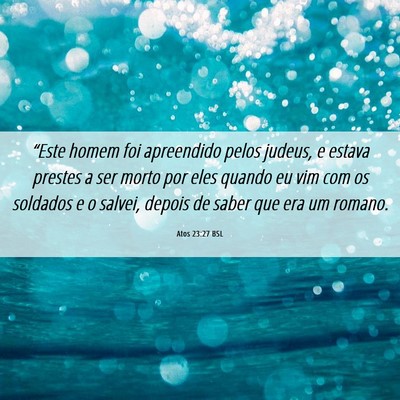 Picture 06 - Atos 23:27 BSL - “Este homem foi apreendido pelos judeus, e - Bible Verse Picture