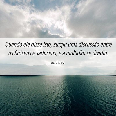 Picture 06 - Atos 23:7 BSL - Quando ele disse isto, surgiu uma discussão - Bible Verse Picture