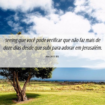 Picture 06 - Atos 24:11 BSL - seeing que você pode verificar que não faz mais - Bible Verse Picture