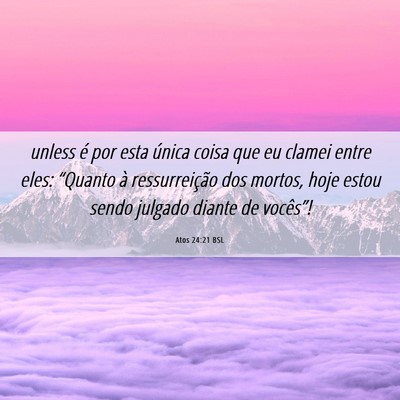 Picture 06 - Atos 24:21 BSL - unless é por esta única coisa que eu clamei - Bible Verse Picture