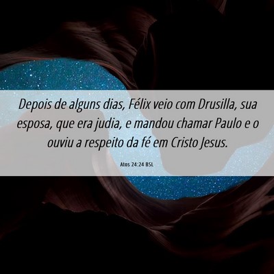 Picture 06 - Atos 24:24 BSL - Depois de alguns dias, Félix veio com Drusilla, - Bible Verse Picture
