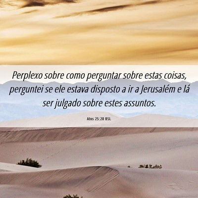 Picture 06 - Atos 25:20 BSL - Perplexo sobre como perguntar sobre estas coisas, - Bible Verse Picture