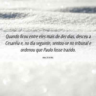 Picture 06 - Atos 25:6 BSL - Quando ficou entre eles mais de dez dias, desceu - Bible Verse Picture