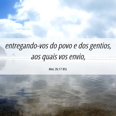 Picture 06 - Atos 26:17 BSL - entregando-vos do povo e dos gentios, aos quais - Bible Verse Picture