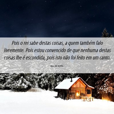 Picture 06 - Atos 26:26 BSL - Pois o rei sabe destas coisas, a quem também - Bible Verse Picture