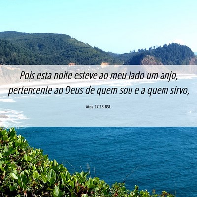 Picture 06 - Atos 27:23 BSL - Pois esta noite esteve ao meu lado um anjo, - Bible Verse Picture