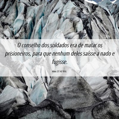 Picture 06 - Atos 27:42 BSL - O conselho dos soldados era de matar os - Bible Verse Picture