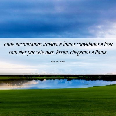 Picture 06 - Atos 28:14 BSL - onde encontramos irmãos, e fomos convidados a - Bible Verse Picture