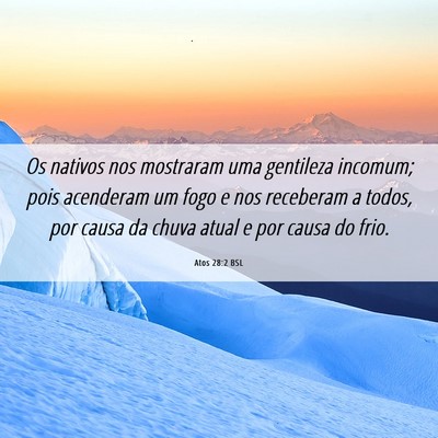 Picture 06 - Atos 28:2 BSL - Os nativos nos mostraram uma gentileza incomum; - Bible Verse Picture