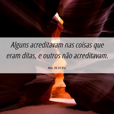 Picture 06 - Atos 28:24 BSL - Alguns acreditavam nas coisas que eram ditas, e - Bible Verse Picture