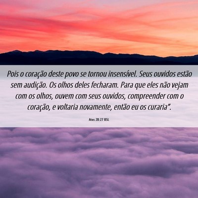 Picture 06 - Atos 28:27 BSL - Pois o coração deste povo se tornou - Bible Verse Picture
