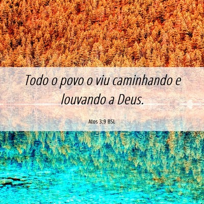Picture 06 - Atos 3:9 BSL - Todo o povo o viu caminhando e louvando a - Bible Verse Picture