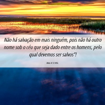 Picture 06 - Atos 4:12 BSL - Não há salvação em mais ninguém, pois não - Bible Verse Picture
