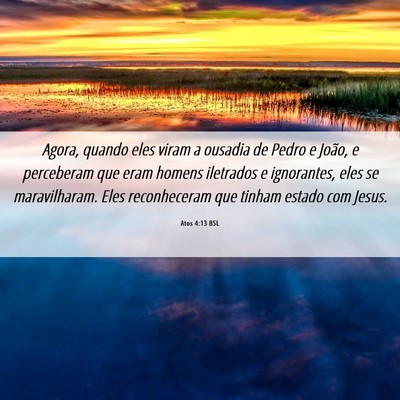 Picture 06 - Atos 4:13 BSL - Agora, quando eles viram a ousadia de Pedro e - Bible Verse Picture