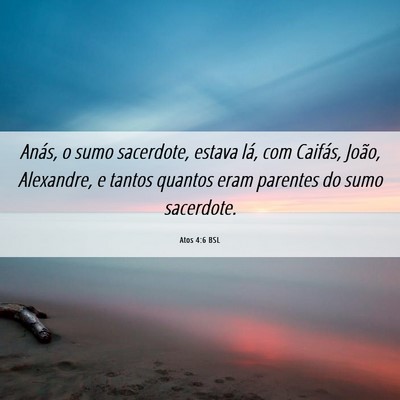 Picture 06 - Atos 4:6 BSL - Anás, o sumo sacerdote, estava lá, com Caifás, - Bible Verse Picture