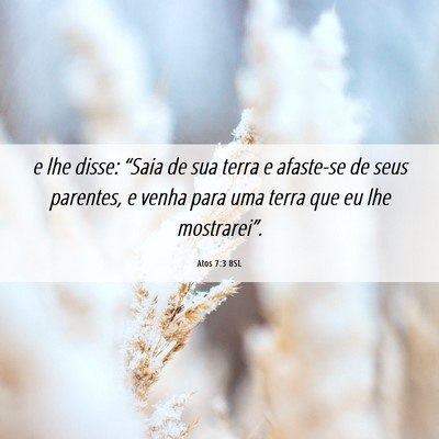 Picture 06 - Atos 7:3 BSL - e lhe disse: “Saia de sua terra e afaste-se de - Bible Verse Picture