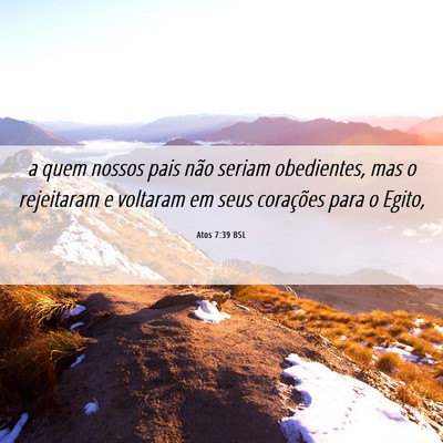 Picture 06 - Atos 7:39 BSL - a quem nossos pais não seriam obedientes, mas o - Bible Verse Picture