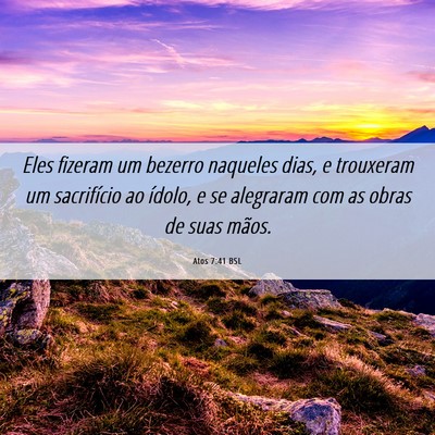 Picture 06 - Atos 7:41 BSL - Eles fizeram um bezerro naqueles dias, e - Bible Verse Picture