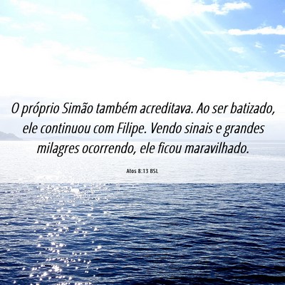 Picture 06 - Atos 8:13 BSL - O próprio Simão também acreditava. Ao ser - Bible Verse Picture