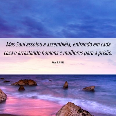 Picture 06 - Atos 8:3 BSL - Mas Saul assolou a assembléia, entrando em cada - Bible Verse Picture