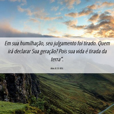 Picture 06 - Atos 8:33 BSL - Em sua humilhação, seu julgamento foi tirado. - Bible Verse Picture