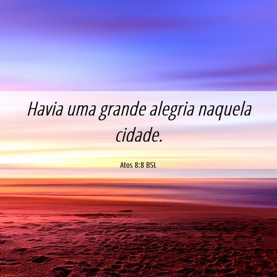 Picture 06 - Atos 8:8 BSL - Havia uma grande alegria naquela - Bible Verse Picture