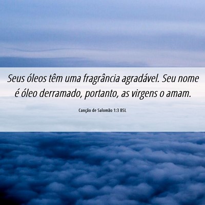Picture 06 - Canção de Salomão 1:3 BSL - Seus óleos têm uma fragrância agradável. Seu - Bible Verse Picture