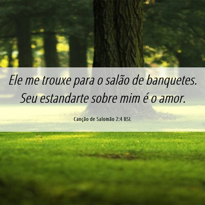Picture 06 - Canção de Salomão 2:4 BSL - Ele me trouxe para o salão de banquetes. Seu - Bible Verse Picture