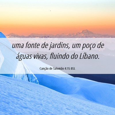 Picture 06 - Canção de Salomão 4:15 BSL - uma fonte de jardins, um poço de águas vivas, - Bible Verse Picture