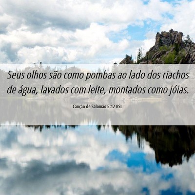 Picture 06 - Canção de Salomão 5:12 BSL - Seus olhos são como pombas ao lado dos riachos - Bible Verse Picture
