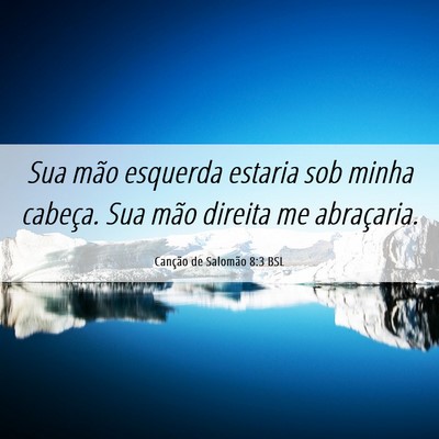 Picture 06 - Canção de Salomão 8:3 BSL - Sua mão esquerda estaria sob minha cabeça. Sua - Bible Verse Picture