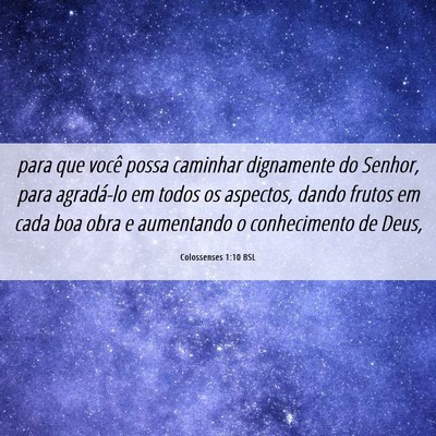 Picture 06 - Colossenses 1:10 BSL - para que você possa caminhar dignamente do - Bible Verse Picture