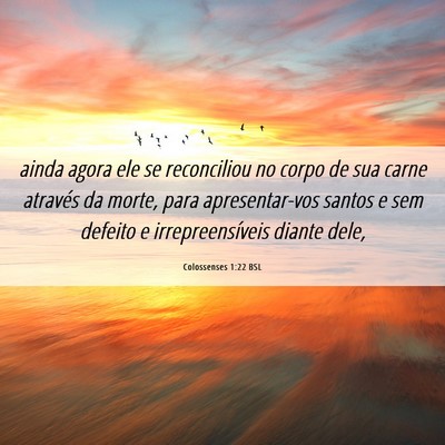 Picture 06 - Colossenses 1:22 BSL - ainda agora ele se reconciliou no corpo de sua - Bible Verse Picture