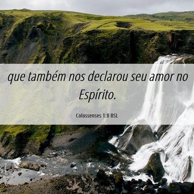 Picture 06 - Colossenses 1:8 BSL - que também nos declarou seu amor no - Bible Verse Picture
