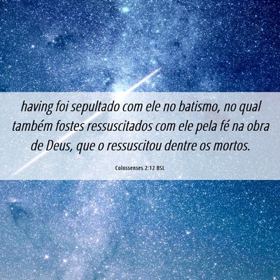 Picture 06 - Colossenses 2:12 BSL - having foi sepultado com ele no batismo, no qual - Bible Verse Picture