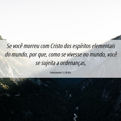 Picture 06 - Colossenses 2:20 BSL - Se você morreu com Cristo dos espíritos - Bible Verse Picture