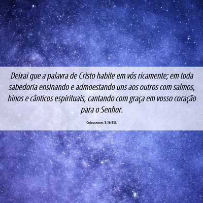 Picture 06 - Colossenses 3:16 BSL - Deixai que a palavra de Cristo habite em vós - Bible Verse Picture