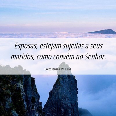 Picture 06 - Colossenses 3:18 BSL - Esposas, estejam sujeitas a seus maridos, como - Bible Verse Picture