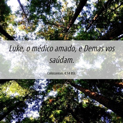 Picture 06 - Colossenses 4:14 BSL - Luke, o médico amado, e Demas vos - Bible Verse Picture