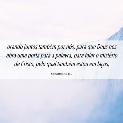 Picture 06 - Colossenses 4:3 BSL - orando juntos também por nós, para que Deus nos - Bible Verse Picture