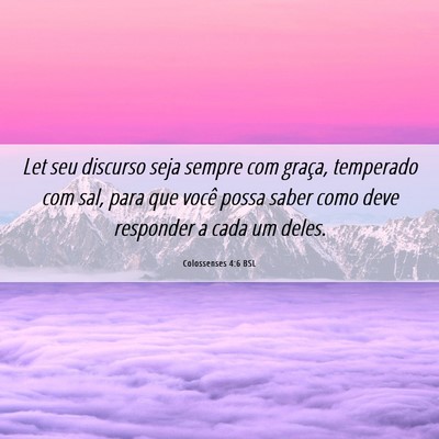 Picture 06 - Colossenses 4:6 BSL - Let seu discurso seja sempre com graça, - Bible Verse Picture