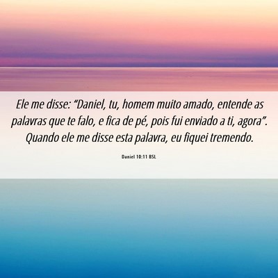 Picture 06 - Daniel 10:11 BSL - Ele me disse: “Daniel, tu, homem muito amado, - Bible Verse Picture