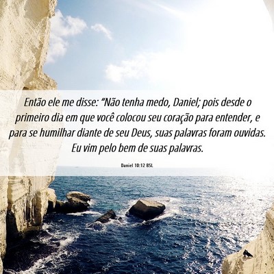 Picture 06 - Daniel 10:12 BSL - Então ele me disse: “Não tenha medo, Daniel; - Bible Verse Picture