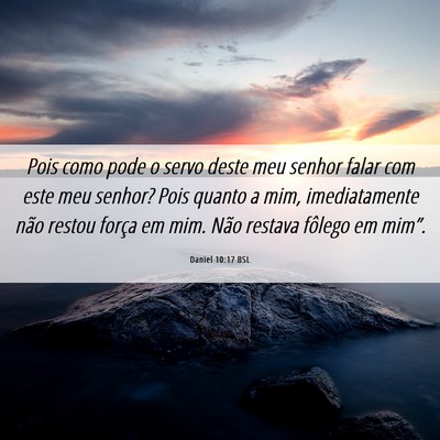 Picture 06 - Daniel 10:17 BSL - Pois como pode o servo deste meu senhor falar com - Bible Verse Picture