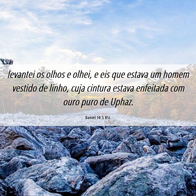 Picture 06 - Daniel 10:5 BSL - levantei os olhos e olhei, e eis que estava um - Bible Verse Picture