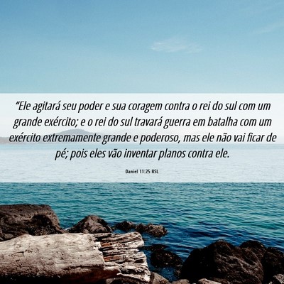 Picture 06 - Daniel 11:25 BSL - “Ele agitará seu poder e sua coragem contra o - Bible Verse Picture