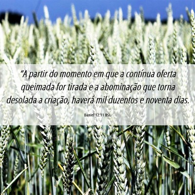 Picture 06 - Daniel 12:11 BSL - “A partir do momento em que a contínua oferta - Bible Verse Picture